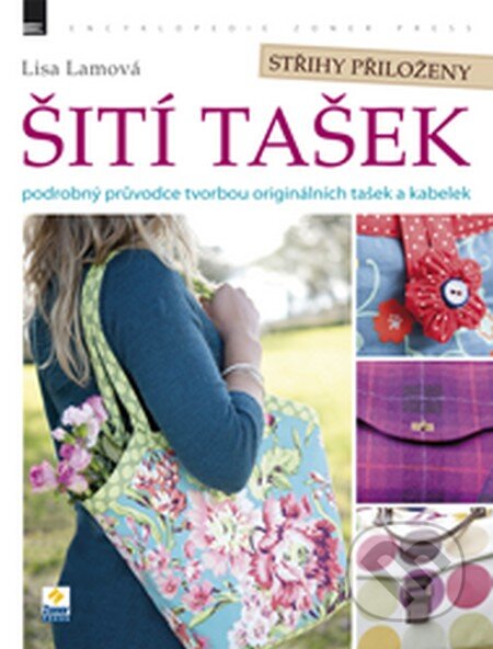 Kniha: Šití tašek (Lisa Lamová). Zoner Press, 2012 Kniha: Šití tašek (Lisa Lamová). Zoner Press, 2012