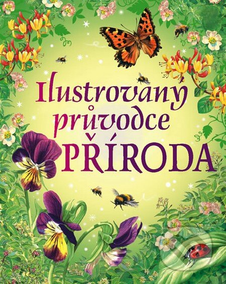 Kniha: Ilustrovaný průvodce příroda (Svojtka&Co.). Svojtka&Co., 2012 Kniha: Ilustrovaný průvodce příroda (Svojtka&Co.). Svojtka&Co., 2012