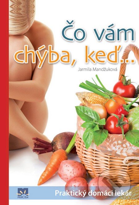Kniha: Čo vám chýba, keď... (Jarmila Mandžuková). Príroda, 2012 Kniha: Čo vám chýba, keď... (Jarmila Mandžuková). Príroda, 2012