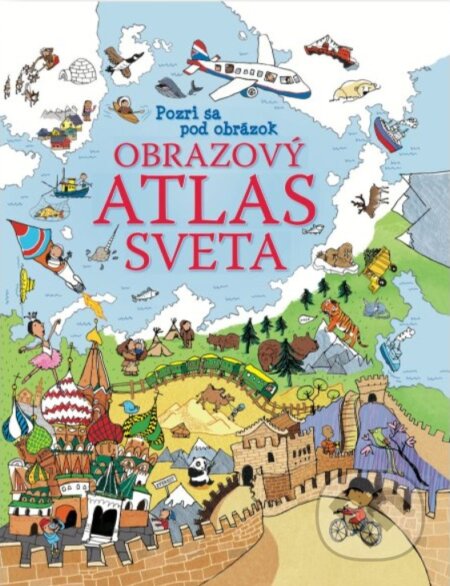 Kniha: Obrazový atlas sveta (Svojtka&Co.). Svojtka&Co., 2012 Kniha: Obrazový atlas sveta (Svojtka&Co.). Svojtka&Co., 2012