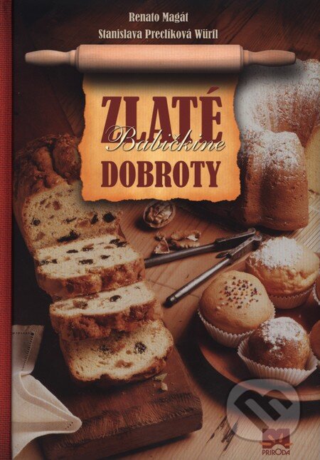 Kniha: Zlaté babičkine dobroty (Príroda). Príroda, 2012 Kniha: Zlaté babičkine dobroty (Príroda). Príroda, 2012