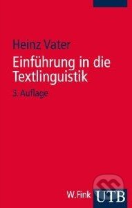 Kniha: Einführung in die Textlinguistik (Heinz Vater). UTB, 2001 Kniha: Einführung in die Textlinguistik (Heinz Vater). UTB, 2001