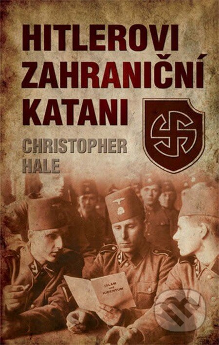 Kniha: Hitlerovi zahraniční katani (Christopher Hale). Domino, 2012 Kniha: Hitlerovi zahraniční katani (Christopher Hale). Domino, 2012