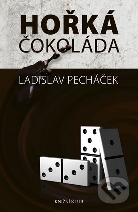 Kniha: Hořká čokoláda (Ladislav Pecháček). Domino, 2012 Kniha: Hořká čokoláda (Ladislav Pecháček). Domino, 2012