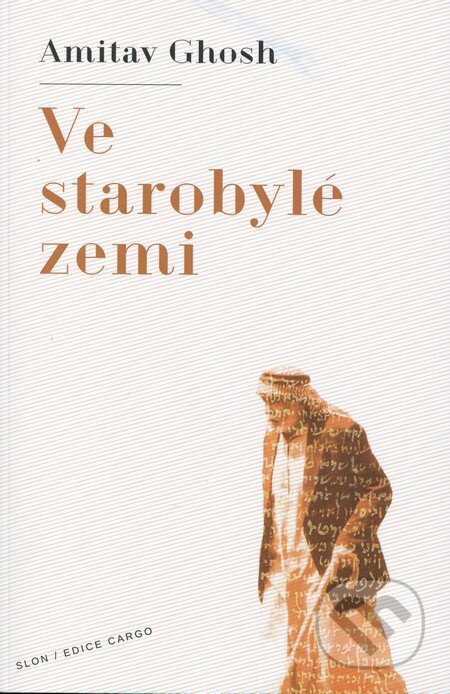 Kniha: Ve starobylé zemi (Ghosh Amitav). SLON, 2012 Kniha: Ve starobylé zemi (Ghosh Amitav). SLON, 2012