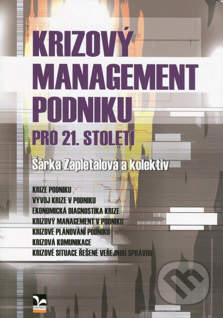 Kniha: Krizový management podniku pro 21. století (Šárka Zapletalová). Ekopress, 2012 Kniha: Krizový management podniku pro 21. století (Šárka Zapletalová). Ekopress, 2012
