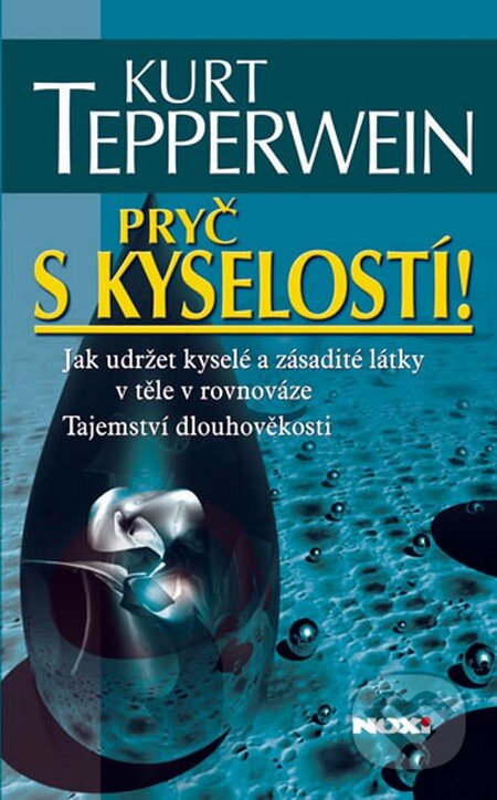 Kniha: Pryč s kyselostí! (Kurt Tepperwein). NOXI, 2011 Kniha: Pryč s kyselostí! (Kurt Tepperwein). NOXI, 2011