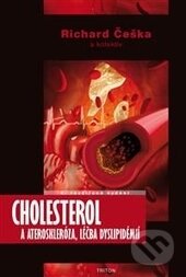 Kniha: Cholesterol a ateroskleróza, léčba dyslipidémií (Richard Češka). Triton, 2012 Kniha: Cholesterol a ateroskleróza, léčba dyslipidémií (Richard Češka). Triton, 2012