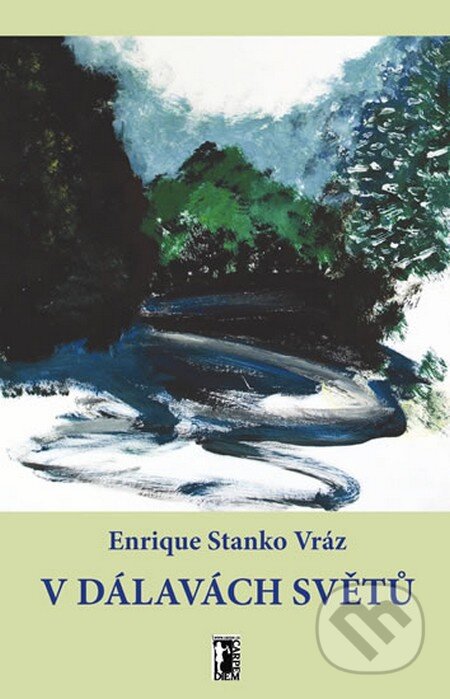 Kniha: V dálavách světů (Enrique Stanko Vráz). Carpe diem, 2012 Kniha: V dálavách světů (Enrique Stanko Vráz). Carpe diem, 2012