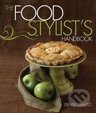 Kniha: The Food Stylist's Handbook (Denise Vivaldo). Gibbs M. Smith, 2010 Kniha: The Food Stylist's Handbook (Denise Vivaldo). Gibbs M. Smith, 2010