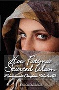 How Fatima Started Islam - Noor Barack, Camel Flea Press, 2009