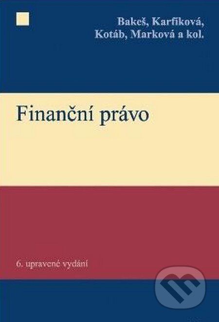 Kniha: Finanční právo (Milan Bakeš a kolektív). C. H. Beck, 2012 Kniha: Finanční právo (Milan Bakeš a kolektív). C. H. Beck, 2012