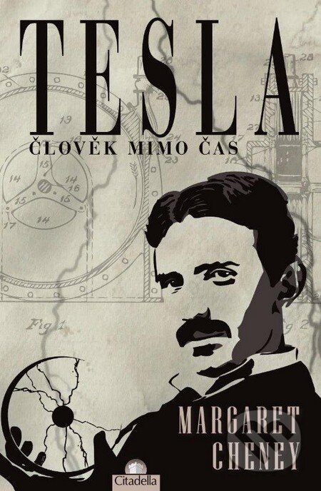 Kniha: Tesla - člověk mimo čas (Margaret Cheney). Citadella, 2012 Kniha: Tesla - člověk mimo čas (Margaret Cheney). Citadella, 2012