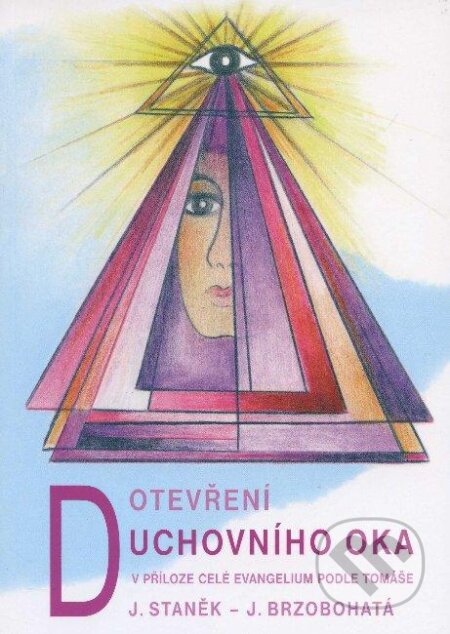 Kniha: Otevření duchovního oka (Jana Brzobohatá a Josef Staněk). Agape, 2001 Kniha: Otevření duchovního oka (Jana Brzobohatá a Josef Staněk). Agape, 2001