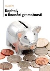 Kniha: Kapitoly o finanční gramotnosti (Ivan Bertl). Triton, 2012 Kniha: Kapitoly o finanční gramotnosti (Ivan Bertl). Triton, 2012