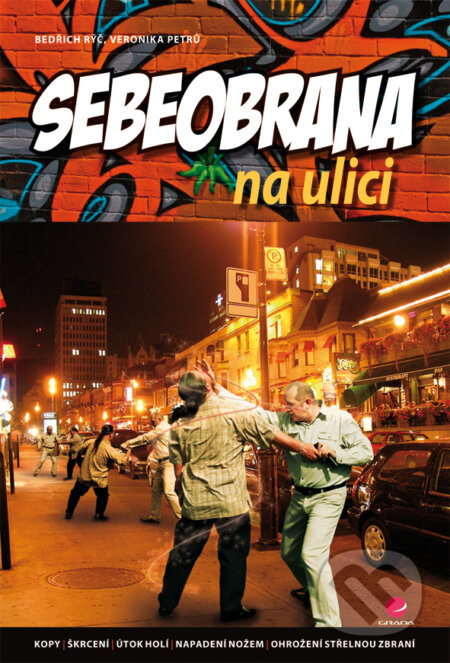 E-kniha: Sebeobrana na ulici (Bedřich Rýč a Veronika Petrů). Grada, 2008 E-kniha: Sebeobrana na ulici (Bedřich Rýč a Veronika Petrů). Grada, 2008
