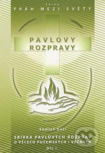 Kniha: Pavlovy rozpravy I (Bedřich Kočí). Agape, 2008 Kniha: Pavlovy rozpravy I (Bedřich Kočí). Agape, 2008