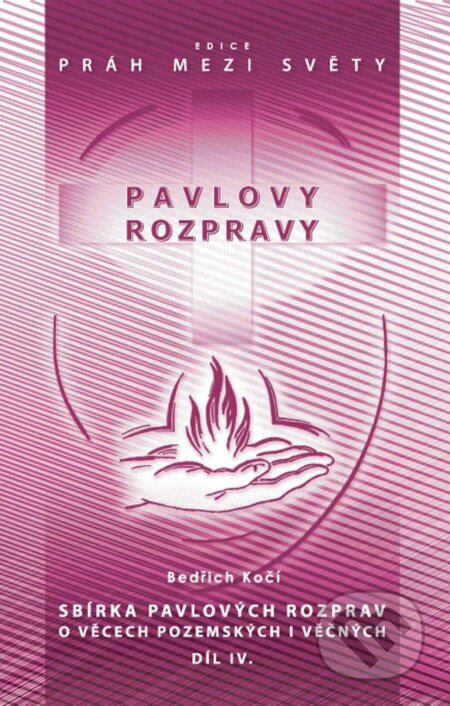 Kniha: Pavlovy rozpravy IV (Bedřich Kočí). Agape, 2009 Kniha: Pavlovy rozpravy IV (Bedřich Kočí). Agape, 2009