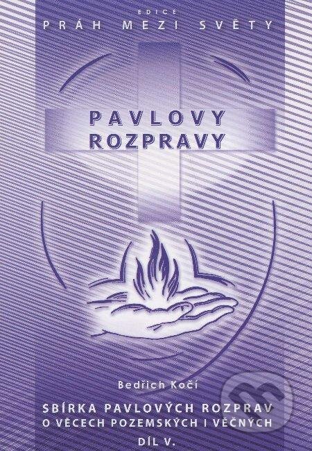 Kniha: Pavlovy rozpravy V. (Bedřich Kočí). Agape, 2009 Kniha: Pavlovy rozpravy V. (Bedřich Kočí). Agape, 2009