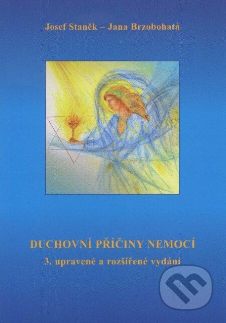Kniha: Duchovní příčiny nemocí (Jana Brzobohatá a Josef Staněk). Agape, 1999 Kniha: Duchovní příčiny nemocí (Jana Brzobohatá a Josef Staněk). Agape, 1999