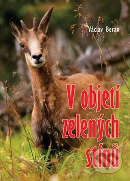 Kniha: V objetí zelených stínů (Václav Beran). Akcent, 2012 Kniha: V objetí zelených stínů (Václav Beran). Akcent, 2012