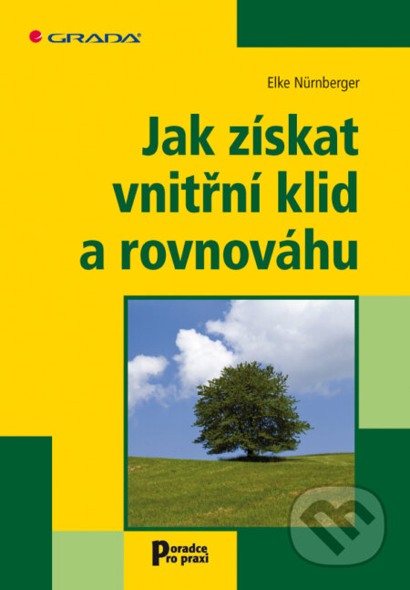 E-kniha: Jak získat vnitřní klid a rovnováhu (Elke Nürnberger). Grada, 2011 E-kniha: Jak získat vnitřní klid a rovnováhu (Elke Nürnberger). Grada, 2011