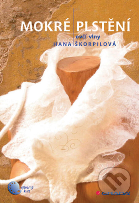 E-kniha: Mokré plstění (Hana Škorpilová). Grada, 2011 E-kniha: Mokré plstění (Hana Škorpilová). Grada, 2011
