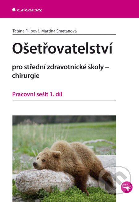 E-kniha: Ošetřovatelství pro SZŠ - chirurgie (Martina Smetanová a Taťána Filipová). Grada, 2011 E-kniha: Ošetřovatelství pro SZŠ - chirurgie (Martina Smetanová a Taťána Filipová). Grada, 2011