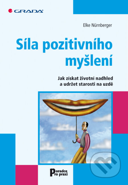 E-kniha: Síla pozitivního myšlení (Elke Nürnberger). Grada, 2011 E-kniha: Síla pozitivního myšlení (Elke Nürnberger). Grada, 2011
