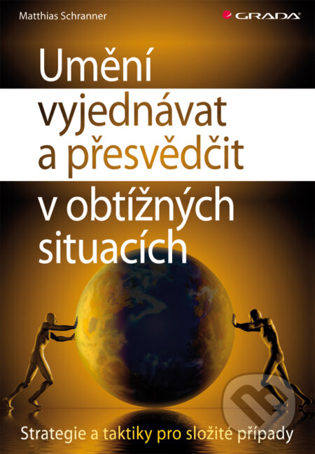E-kniha: Umění vyjednávat a přesvědčit v obtížných situacích (Matthias Schranner). Grada, 2011 E-kniha: Umění vyjednávat a přesvědčit v obtížných situacích (Matthias Schranner). Grada, 2011