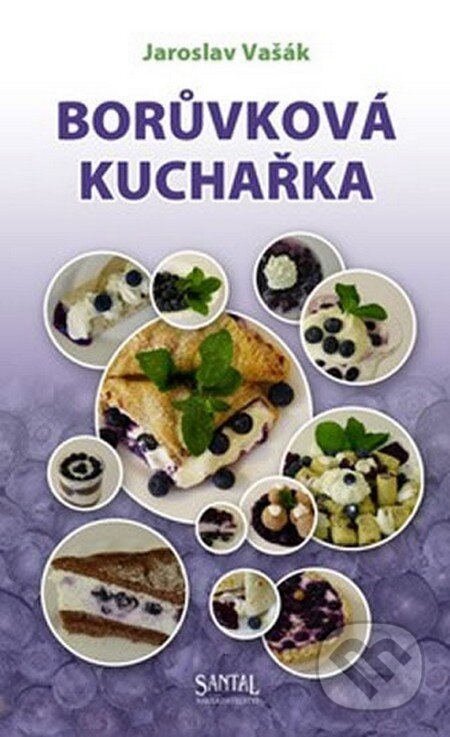 Kniha: Borůvková kuchařka (Jaroslav Vašák). Santal, 2012 Kniha: Borůvková kuchařka (Jaroslav Vašák). Santal, 2012