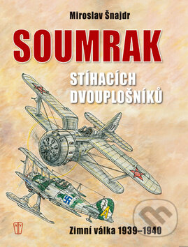 Kniha: Soumrak stíhacích dvouplošníků (Miroslav Šnajdr). Naše vojsko CZ, 2012 Kniha: Soumrak stíhacích dvouplošníků (Miroslav Šnajdr). Naše vojsko CZ, 2012