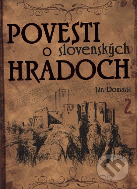 Kniha: Povesti o slovenských hradoch 2 (Ján Domasta). Ottovo nakladateľstvo, 2012 Kniha: Povesti o slovenských hradoch 2 (Ján Domasta). Ottovo nakladateľstvo, 2012