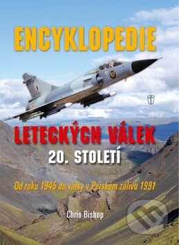 Kniha: Encyklopedie leteckých válek 20. století (Chris Bishop). Naše vojsko CZ, 2012 Kniha: Encyklopedie leteckých válek 20. století (Chris Bishop). Naše vojsko CZ, 2012