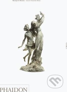 Kniha: Baroque & Rococo (Gauvin Alexander Bailey). Phaidon, 2012 Kniha: Baroque & Rococo (Gauvin Alexander Bailey). Phaidon, 2012