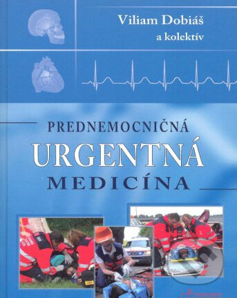 Kniha: Prednemocničná urgentná medicína (Viliam Dobiáš a kolektív). Osveta, 2012 Kniha: Prednemocničná urgentná medicína (Viliam Dobiáš a kolektív). Osveta, 2012