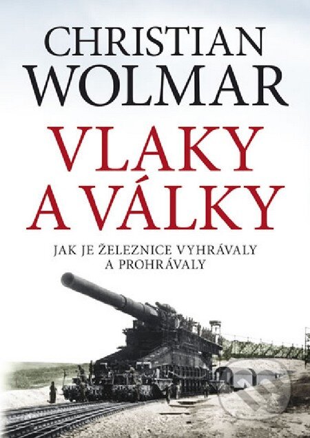 Kniha: Vlaky a války (Christian Wolmar). BB/art, 2012 Kniha: Vlaky a války (Christian Wolmar). BB/art, 2012