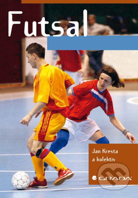 E-kniha: Futsal (Jan Kresta). Grada, 2009 E-kniha: Futsal (Jan Kresta). Grada, 2009