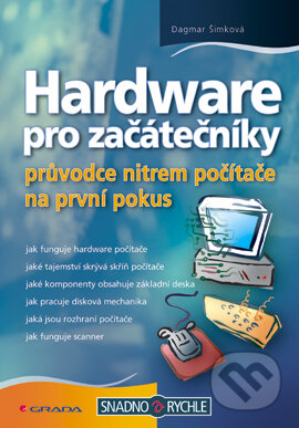 E-kniha: Hardware pro začátečníky (Dagmar Šimková). Grada, 2007 E-kniha: Hardware pro začátečníky (Dagmar Šimková). Grada, 2007