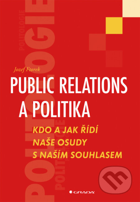E-kniha: Public relations a politika (Jozef Ftorek). Grada, 2010 E-kniha: Public relations a politika (Jozef Ftorek). Grada, 2010