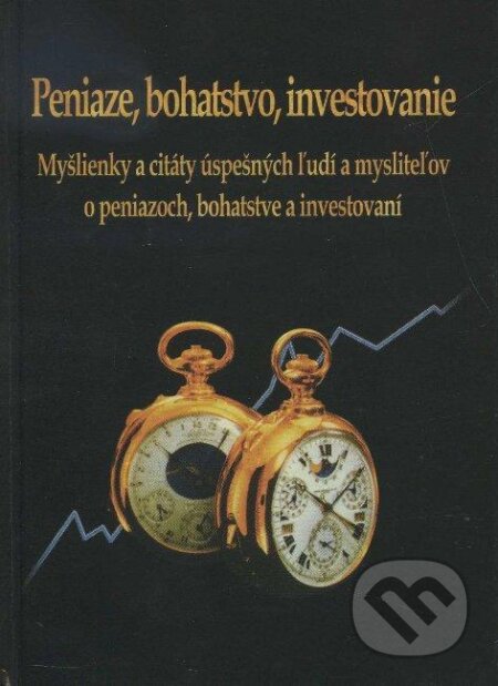 Kniha: Peniaze, bohatstvo, investovanie (Marek Kudzbel). Marada, 2006 Kniha: Peniaze, bohatstvo, investovanie (Marek Kudzbel). Marada, 2006