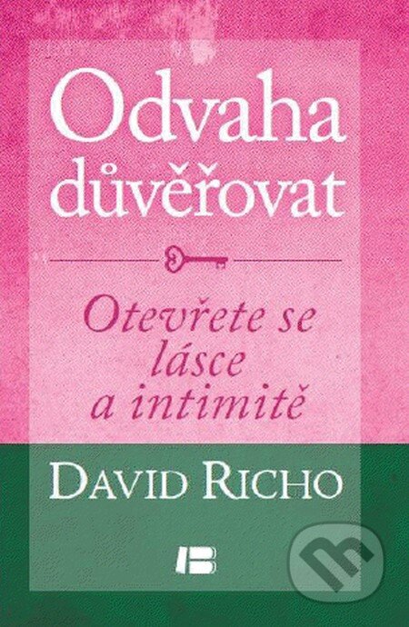 Kniha: Odvaha důvěřovat (David Richo). BETA - Dobrovský, 2012 Kniha: Odvaha důvěřovat (David Richo). BETA - Dobrovský, 2012