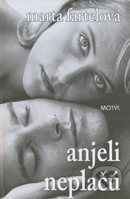 Kniha: Anjeli neplačú (Marta Fartelová). Motýľ, 2011 Kniha: Anjeli neplačú (Marta Fartelová). Motýľ, 2011