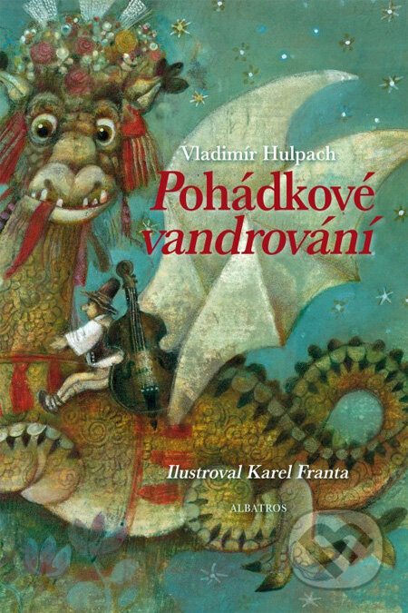 Kniha: Pohádkové vandrování (Vladimír Hulpach). Albatros CZ, 2012 Kniha: Pohádkové vandrování (Vladimír Hulpach). Albatros CZ, 2012