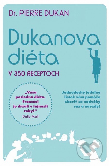 Kniha: Dukanova diéta v 350 receptoch (Pierre Dukan). NOXI, 2013 Kniha: Dukanova diéta v 350 receptoch (Pierre Dukan). NOXI, 2013
