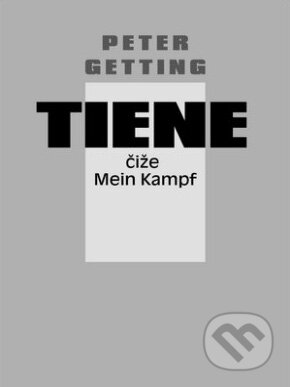 Kniha: Tiene čiže Mein Kampf (Peter Getting). Dalí, 2012 Kniha: Tiene čiže Mein Kampf (Peter Getting). Dalí, 2012