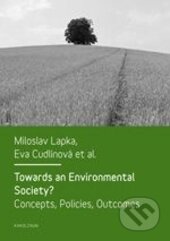 Kniha: Towards an Environmental Society? (Miloslav Lapka a Eva Cudlínová). Karolinum, 2012 Kniha: Towards an Environmental Society? (Miloslav Lapka a Eva Cudlínová). Karolinum, 2012