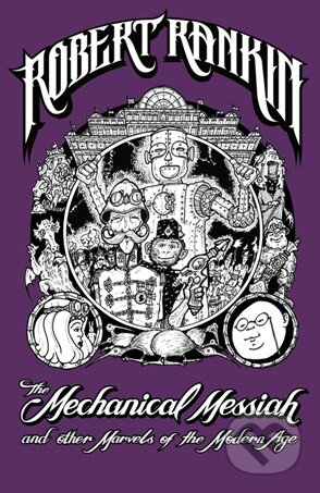 Kniha: The Mechanical Messiah and Other Marvels of the Modern Age (Robert Rankin). Orion, 2012 Kniha: The Mechanical Messiah and Other Marvels of the Modern Age (Robert Rankin). Orion, 2012