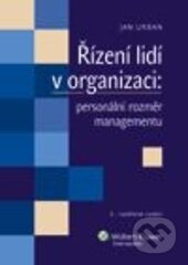Kniha: Řízení lidí v organizaci (Wolters Kluwer ČR). Wolters Kluwer ČR, 2013 Kniha: Řízení lidí v organizaci (Wolters Kluwer ČR). Wolters Kluwer ČR, 2013