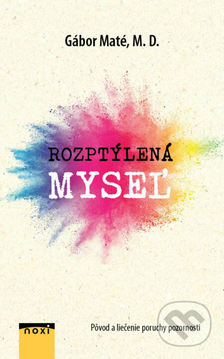 Kniha: Rozptýlená myseľ (Gábor Maté). NOXI, 2022 Kniha: Rozptýlená myseľ (Gábor Maté). NOXI, 2022